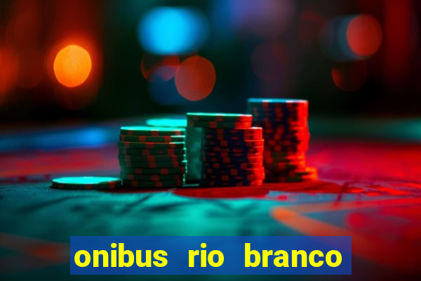 onibus rio branco porto velho